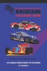 Race Cars Coloring Book: A Unique Collection Of Race Cars Coloring Pages ( For Kids & Adults ). By Idesignex Coloring Book Cover Image
