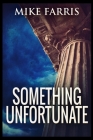 Something Unfortunate By Mike Farris Cover Image