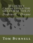 26 County Casualties of the Great War Volume IV: Dadswell - Dwane By Tom Burnell Cover Image