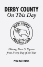 Derby County On This Day: History, Facts & Figures from Every Day of the Year Cover Image