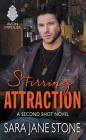 Stirring Attraction: A Second Shot Novel By Sara Jane Stone Cover Image