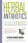 Herbal Antibiotics, 2nd Edition: Natural Alternatives for Treating Drug-resistant Bacteria By Stephen Harrod Buhner Cover Image