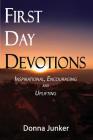 First Day Devotions: Inspirational, Encouraging and Uplifting Weekly Devotionals Cover Image