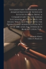 Testamentary Succession and Administration of Intestate Estates in India, Being a Commentary on the Indian Succession Act (x of 1865), the Hindu Wills Cover Image