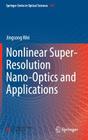 Nonlinear Super-Resolution Nano-Optics and Applications By Jingsong Wei Cover Image