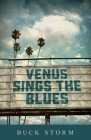Venus Sings the Blues By Buck Storm Cover Image