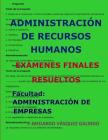 Administración de Recursos Humanos-Exámenes Finales Resueltos: Facultad: Administración de Empresas By P. Medardo Vasquez Galindo Cover Image