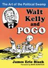 Walt Kelly and Pogo: The Art of the Political Swamp By James Eric Black Cover Image