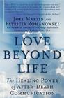 Love Beyond Life: The Healing Power of After-Death Communications By Joel W. Martin Cover Image