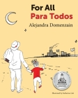 For All: Para Todos By Alejandra Domenzain, Katherine Loh (Illustrator), Irene Prieto de Coogan (Translator) Cover Image