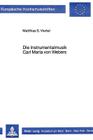 Die Instrumentalmusik Carl Maria Von Webers: Aesthetische Voraussetzungen Und Struktureller Befund (Europaeische Hochschulschriften / European University Studie #20) Cover Image