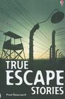 True Escape Stories By Paul Dowswell, Jenny Tyler (Editor), Mary et al Cartwright (Illustrator) Cover Image