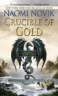 Crucible of Gold (Temeraire #7) By Naomi Novik Cover Image