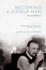 Becoming a Visible Man: Second Edition By Jamison Green Cover Image