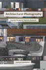 Architectural Photography: Digitally Produced, Digitally Displayed By Andrew Cammarano Cover Image