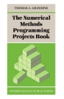 The Numerical Methods Programming Projects Book (Oxford Science Publications) By Thomas A. Grandine Cover Image