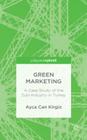 Green Marketing: A Case Study of the Sub-Industry in Turkey Cover Image