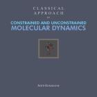 Classical Approach to Constrained and Unconstrained Molecular Dynamics By Ajith Gunaratne Cover Image