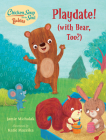Chicken Soup for the Soul BABIES: Playdate!: (With Bear, Too?) By Jamie Michalak, Katie Mazeika (Illustrator) Cover Image