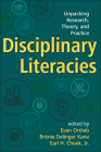 Disciplinary Literacies: Unpacking Research, Theory, and Practice By Evan Ortlieb, PhD (Editor), Britnie Delinger Kane, PhD (Editor), Earl H. Cheek, Jr. PhD (Editor) Cover Image