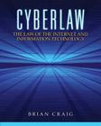 Cyberlaw: The Law of the Internet and Information Technology By Brian Craig Cover Image