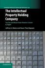 The Intellectual Property Holding Company (Cambridge Intellectual Property and Information Law) Cover Image