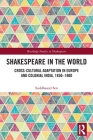 Shakespeare in the World: Cross-Cultural Adaptation in Europe and Colonial India, 1850-1900 (Routledge Studies in Shakespeare) Cover Image