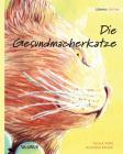 Die Gesundmacherkatze: German Edition of The Healer Cat By Tuula Pere, Klaudia Bezak (Illustrator), Werner Wenzel (Translator) Cover Image