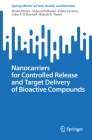 Nanocarriers for Controlled Release and Target Delivery of Bioactive Compounds (Springerbriefs in Food) By Shaba Noore, Shivani Pathania, Pablo Fuciños Cover Image