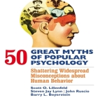 50 Great Myths of Popular Psychology Lib/E: Shattering Widespread Misconceptions about Human Behavior By Scott O. Lilienfeld, Steven Jay Lynn, John Ruscio Cover Image