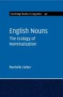 English Nouns: The Ecology of Nominalization (Cambridge Studies in Linguistics #150) By Rochelle Lieber Cover Image