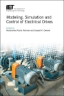 Modeling, Simulation and Control of Electrical Drives By Mohammed Fazlur Rahman (Editor), Sanjeet K. Dwivedi (Editor) Cover Image