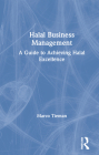 Halal Business Management: A Guide to Achieving Halal Excellence By Marco Tieman Cover Image