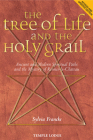 The Tree of Life and the Holy Grail: Ancient and Modern Spiritual Paths and the Mystery of Rennes-Le-Château By Sylvia Francke Cover Image