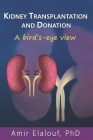 Kidney Transplantation and Donation: A Bird's-Eye View By Amir Elalouf Cover Image