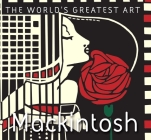 Mackintosh (The World's Greatest Art) By Tamsin Pickeral, Anne Ellis (Foreword by) Cover Image