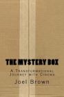 The Mystery Box: A Transformational Journey with Cinema: The Mystery Box: A Transformational Journey with Cinema Cover Image