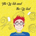 The Wish and The Wind By Jennifer Stoddard, Nicole Bielowicz (Illustrator) Cover Image