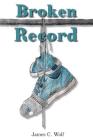 Broken Record By James C. Wolf Cover Image