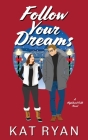 Follow Your Dreams By Kat Ryan Cover Image