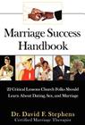 Marriage Success Handbook: 22 Critical Lessons Church Folks Should Learn About Dating, Sex, and Marriage By David F. Stephens Cover Image