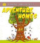 Adventure Homes By Gerry Bailey, Moreno Chiacchiera (Illustrator) Cover Image
