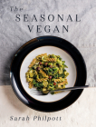 The Seasonal Vegan By Sarah Philpott Cover Image