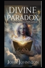 Divine Paradox: Unraveling the Mysteries of Faith and Doubt Cover Image