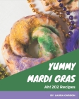 Ah! 202 Yummy Mardi Gras Recipes: Welcome to Yummy Mardi Gras Cookbook By Laura Carson Cover Image