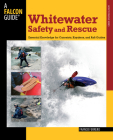 Whitewater Safety and Rescue: Essential Knowledge for Canoeists, Kayakers, and Raft Guides (Falcon Guides How to Paddle) Cover Image