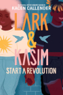 Lark & Kasim Start a Revolution By Kacen Callender Cover Image