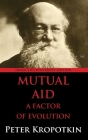 Mutual Aid: A Factor of Evolution: University Edition Cover Image