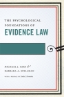The Psychological Foundations of Evidence Law (Psychology and the Law #1) By Michael J. Saks, Barbara A. Spellman Cover Image