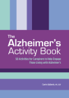 The Alzheimer's Activity Book: 50 Exercises for Caregivers to Help Engage Those Living with Alzheimer's Cover Image